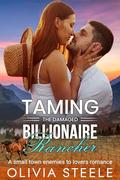 Taming the Damaged Billionaire Rancher by Olivia Steele