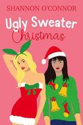 Ugly Sweater Christmas (The Holidays With You #3) by Shannon O'Connor