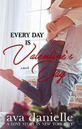 Every Day is Valentine's Day by Ava Danielle