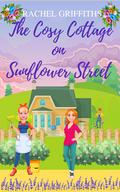 The Cosy Cottage on Sunflower Street (Sunflower Street #9) by Rachel Griffiths
