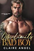 Off-Limits Bad Boy: A Brother's Best Friend Romance (Ruthless Bad Boys #3) by Claire Angel