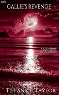 Callie’s Revenge: Vol. 1 of The Brethren, A Sapphic Vampire Dark Fantasy Romance (Supernatural Souls #2) by Tiffany E. Taylor