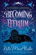 Becoming Effrijim: An Otherworld Adventure Short Story (Otherworld Adventures #2) by Katie MacAlister