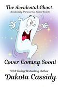The Accidental Ghost (The Accidentals #15) by Dakota Cassidy