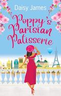 Poppy’s Parisian Pâtisserie: A perfect summer read (The Blossomwood Bay #6) by daisy james