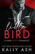 Little Bird (Dirty Deeds #1) by Kally Ash
