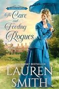 The Care and Feeding of Rogues (A Lady's Guide to Rogues #1) by Lauren Smith