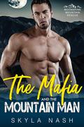 The Mafia and the Mountain Man (Moonshine Mountain Rescue #4) by Skyla Nash