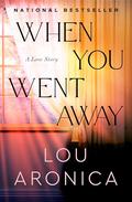 When You Went Away by Lou Aronica