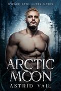 Arctic Moon: A Sultry Paranormal Romance Novella (Wicked Fate, Lusty Mates #4) by Astrid Vail