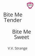 Bite Me Tender, Bite Me Sweet: A Monster Brides Romance by V.V. Strange