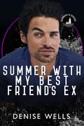 Summer with my Best Friend's Ex by Denise Wells