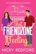 That Friendzone Feeling (The Dashwood Billionaires) by Nicky Redford