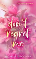 Don't Regret Me (Sweet Dreams #2) by Michelle MacQueen