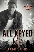 All Keyed Up (Rock Star #4) by Tami Lund