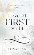 Love At FIRST Sight (Self-Made Mafia Heirs #1) by Stina's Pen