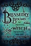 Blessedly Bound: A Witchy Paranormal Fantasy by Lucretia Stanhope