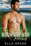 The Grumpy Mountain Man Returns (The Men of Pine Ridge #1) by Ella Spade