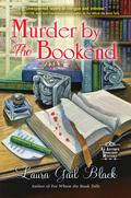 Murder by the Bookend (Antique Bookshop Mystery #2) by Laura Gail Black