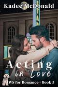 Acting in Love: (Sweet Contemporary Texas Hill Country Romance) (PAWS for Romance #5) by Kadee McDonald