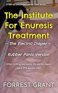 The Institute For Enuresis Treatment - The Electric Diaper (Rubber Pants Version): An ABDL/bedwetting/diaper/discipline story by Florence Grant