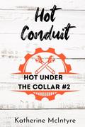 Hot Conduit by Katherine McIntyre