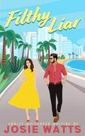 Filthy Liar by Josie Watts, Janice Whiteaker