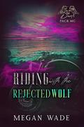Riding with the Rejected Wolf by Megan Wade