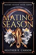 Mating Season (Mating Season #3) by Heather K. Carson