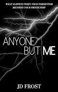 Anyone But Me by J.D. Frost
