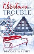Christmas Inn Trouble: Holiday Small Town Christian Romance (Destination Love #1) by Brooks Wright