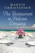The Restaurant in Pelican Crossing (Pelican Crossing #1) by Maggie Christensen