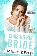 Chasing His Bride: A runaway bride, fake Vegas wedding, instalove romance by Milly Kent