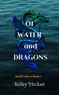 Of Water and Dragons (Soul Echoes #1) by Kelley Heckart