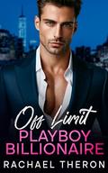 Off Limit Playboy Billionaire: An Enemies to Lovers Romance by Rachael Theron