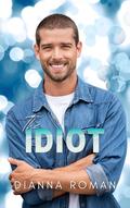 The Idiot (Carver Brothers #2) by Dianna Roman