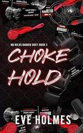 Choke Hold (No Holds Barred #2) by Eve Holmes