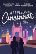 Sleepless in Cincinnati : A Romance Anthology by B2B Writing Group, Sarah Wilson Gregory, J.M Clark, I.A Skyes