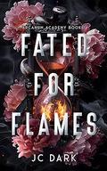 Fated for Flames (Arcanum Academy #1) by J.C. Dark