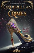 Cinderella's Crimes by Kelsey Josund