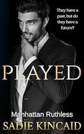 Played (Manhattan Ruthless #4) by Sadie Kincaid
