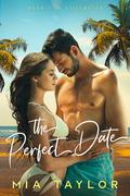 The Perfect Date: A Summer Beach Romance (Stillwater #1) by Mia Taylor