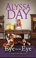 Eye for an Eye (Tiger's Eye Mystery #10) by Alyssa Day