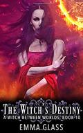 The Witch's Destiny (A Witch Between Worlds #10) by Emma Glass