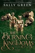 The Burning Kingdoms (The Smoke Thieves #3) by Sally Green