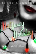 Halfway Holiday: A Halfway Witchy Holiday Short (Halfway Witchy) by Terry Maggert