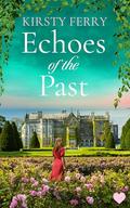 Echoes of the Past: A completely gripping and captivating historical timeslip romance by Kirsty Ferry