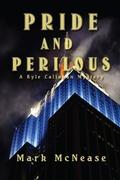 Pride and Perilous (Kyle Callahan Mystery #2) by Mark (M.A.) McNease