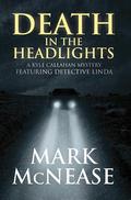 Death in the Headlights (Kyle Callahan Mystery #4) by Mark (M.A.) McNease