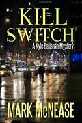 Kill Switch (Kyle Callahan Mystery #5) by Mark (M.A.) McNease